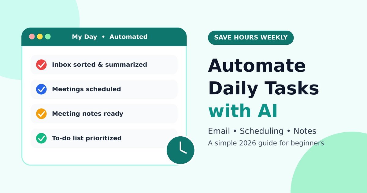 How to Automate Daily Tasks with AI: A Beginner-Friendly Guide for 2026